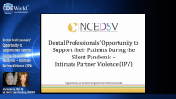 Dental Professionals’ Opportunity to Support their Patients During the Silent Pandemic – Intimate Partner Violence (IPV) Webinar Thumbnail